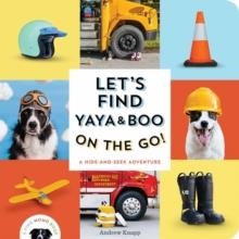 LET'S FIND YAYA AND BOO ON THE GO! | 9781683694861 | ANDREW KNAPP
