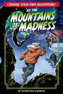 CHOOSE YOUR OWN ADVENTURE AT THE MOUNTAINS OF MADNESS | 9781937133009 | JACOPO DELLA QUERCIA