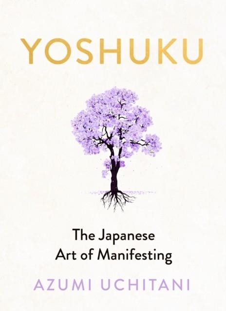 YOSHUKU : THE JAPANESE ART OF MANIFESTING | 9780241726235 | AZUMI UCHITANI