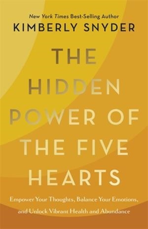 THE HIDDEN POWER OF THE FIVE HEARTS | 9781837824762 | KIMBERLY SNYDER