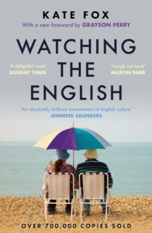 WATCHING THE ENGLISH : THE HIDDEN RULES OF ENGLISH BEHAVIOUR | 9781399753074 | KATE FOX