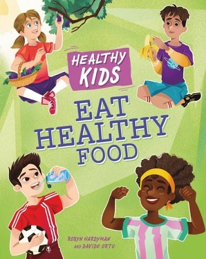HEALTHY KIDS: EAT HEALTHY FOOD | 9781445188164 | ANGELA ROYSTON