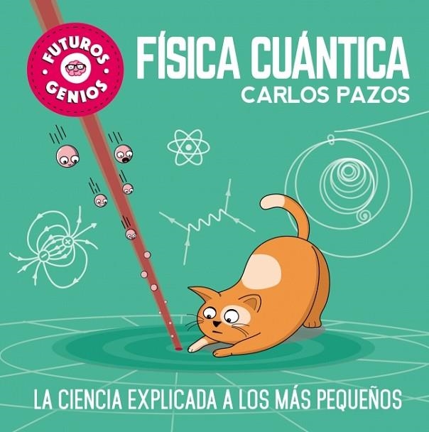 FÍSICA CUÁNTICA (FUTUROS GENIOS 4) | 9788448851934 | PAZOS, CARLOS