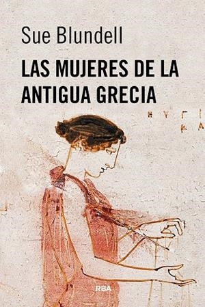 LAS MUJERES DE LA ANTIGUA GRECIA | 9788410981461 | BLUNDELL, SUE