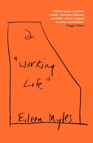 A "WORKING LIFE" | 9781804710357 | EILEEN MYLES