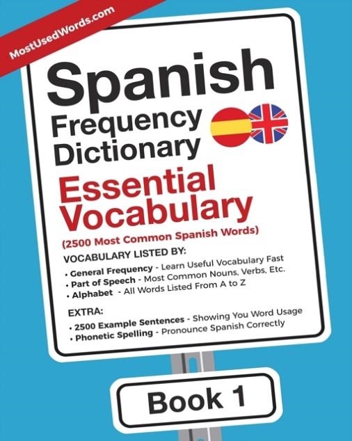 SPANISH FREQUENCY DICTIONARY - ESSENTIAL VOCABULARY: 2500 MOST COMMON SPANISH WORDS (SPANISH - ENGLISH #1) | 9789492637208 | MOSTUSEDWORDS