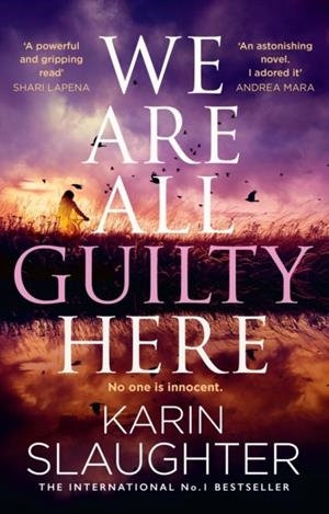 WE ARE ALL GUILTY HERE | 9780008625887 | KARIN SLAUGHTER