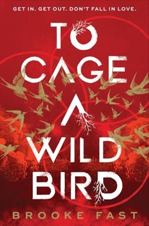 TO CAGE A WILD BIRD | 9781911751014 | BROOKE FAST