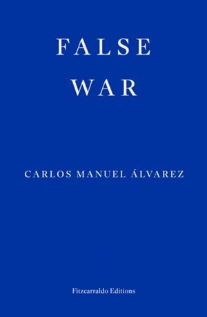 FALSE WAR | 9781804271513 | CARLOS MANUEL ALVAREZ
