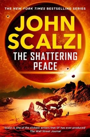 THE SHATTERING PEACE | 9781509835393 | JOHN SCALZI