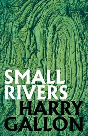 SMALL RIVERS | 9781911585664 | HARRY GALLON