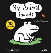 BABY BASICS TM: MY ANIMAL SOUNDS | 9791036382086 | XAVIER DENEUX