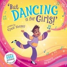 BUT DANCING IS FOR GIRLS! | 9781802638011 | GYASI SHEPPY