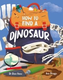 HOW TO FIND A DINOSAUR | 9781526326775 | DR. DAVE HONE