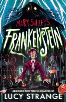 FRANKENSTEIN: ABRIDGED FOR YOUNG READERS | 9781529519839 | MARY SHELLEY, LUCY STRANGE