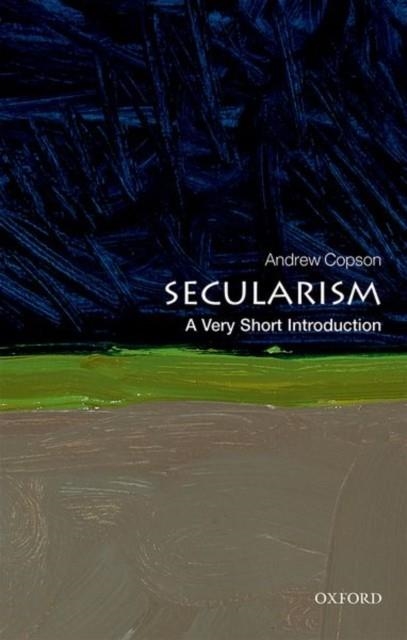 SECULARISM : A VERY SHORT INTRODUCTION | 9780198747222 | ANDREW COPSON