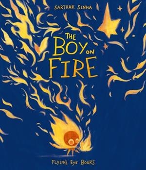 THE BOY ON FIRE | 9781838741891 | SARTHAK SINHA