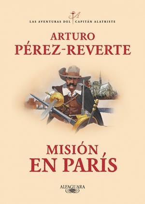 MISIÓN EN PARÍS (LAS AVENTURAS DEL CAPITÁN ALATRISTE 8) | 9788420479446 | PÉREZ-REVERTE, ARTURO