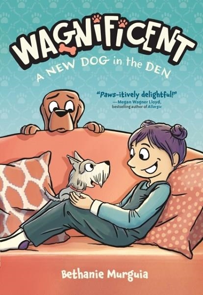WAGNIFICENT: A NEW DOG IN THE DEN | 9781250367419 | BETHANIE MURGUIA