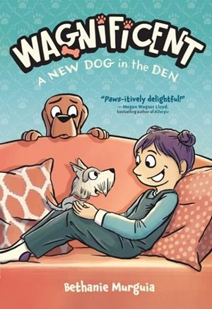 WAGNIFICENT: A NEW DOG IN THE DEN | 9781250367419 | BETHANIE MURGUIA