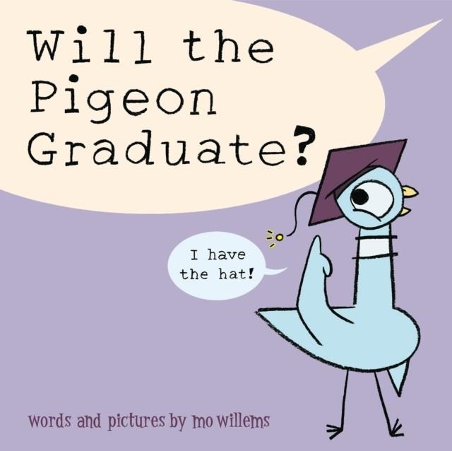 WILL THE PIGEON GRADUATE? | 9781454960454 | MO WILLEMS