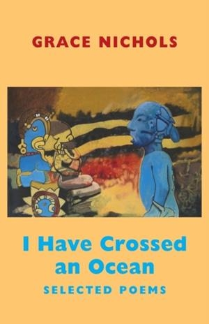 I HAVE CROSSED AN OCEAN: SELECTED POEMS | 9781852248581