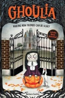 GHOULIA 01: MAKING NEW FRIENDS CAN BE SCARY | 9781419785054 | BARBARA CANTINI