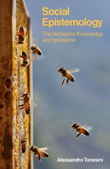 SOCIAL EPISTEMOLOGY : THE NICHES FOR KNOWLEDGE AND IGNORANCE | 9781509553426 | ALESSANDRA TANESINI