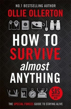 HOW TO SURVIVE (ALMOST) ANYTHING | 9781788705028 | OLLIE OLLERTON