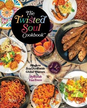 THE TWISTED SOUL COOKBOOK : MODERN SOUL FOOD WITH GLOBAL FLAVORS | 9780789346032 | DEBORAH VAN TRECE