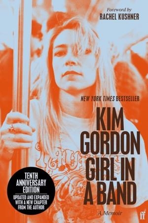GIRL IN A BAND : TENTH ANNIVERSARY EDITION | 9780571398362 | KIM GORDON AND RACHEL KUSHNER