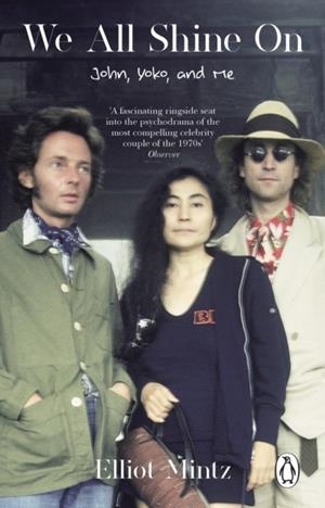 WE ALL SHINE ON : JOHN, YOKO, AND ME | 9781804994238 | ELLIOT MINTZ