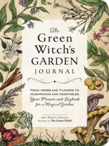 THE GREEN WITCH'S GARDEN JOURNAL | 9781507220061 | ARIN MURPHY-HISCOCK