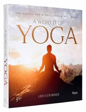 A WORLD OF YOGA : 700 ASANAS FOR MINDFULNESS AND WELL-BEING | 9780789344472 | LEO LOURDES