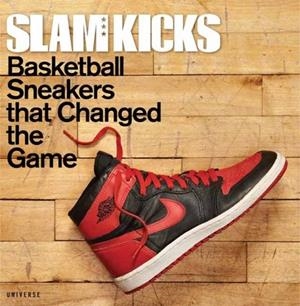 SLAM KICKS : BASKETBALL SNEAKERS THAT CHANGED THE GAME | 9780789344458 | BEN OSBORNE AND SCOOP JACKSON