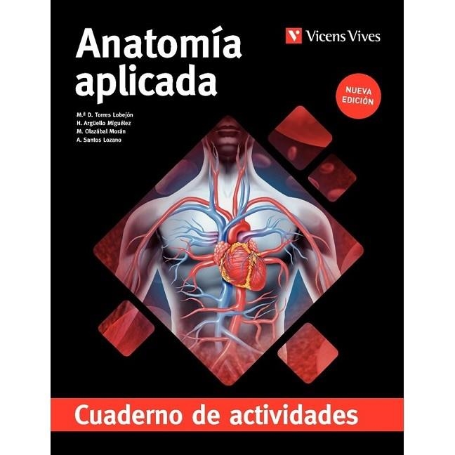 ANATOMÍA APLICADA. CUADERNO DE ACTIVIDADES (AULA 3D) NUEVA EDICIÓN. | 9788410966574 | TORRES, M.ª D./ARGÜELLO, H./OLAZÁBAL, M./SANTOS LOZANO, ALEJANDRO