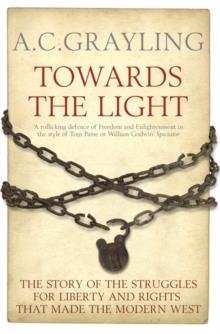 TOWARDS THE LIGHT | 9780747592990 | A C GRAYLING