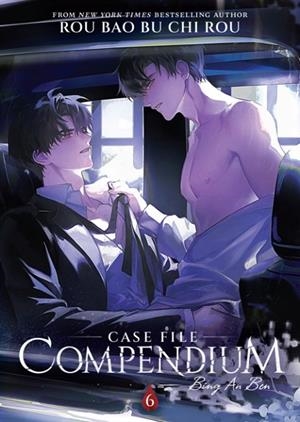 CASE FILE COMPENDIUM: BING AN BEN (NOVEL) VOL. 6 | 9798888434567 | ROU BAO BU CHI ROU