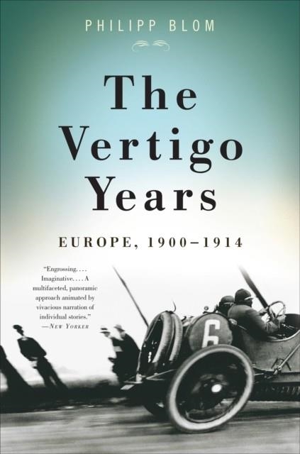 THE VERTIGO YEARS : EUROPE, 1900-1914 | 9780465020294 | PHILIPP BLOM