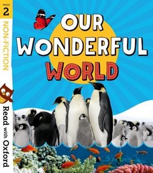READ WITH OXFORD: STAGE 2: NON-FICTION: OUR WONDERFUL WORLD | 9780192769688