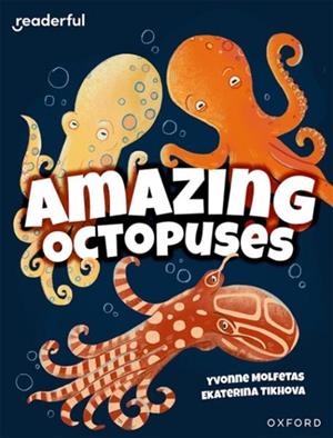 READERFUL INDEPENDENT LIBRARY: OXFORD READING LEVEL 11: AMAZING OCTOPUSES | 9781382041492