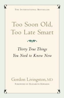 TOO SOON OLD, TOO LATE SMART | 9780340839362 | GORDON LIVINGSTON