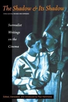 THE SHADOW AND ITS SHADOW: SURREALIST WRITINGS ON THE CINEMA | 9780872863767 | PAUL HAMMOND (ED.)