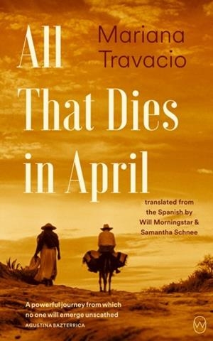 ALL THAT DIES IN APRIL | 9781642861570 | MARIANA TRAVACIO
