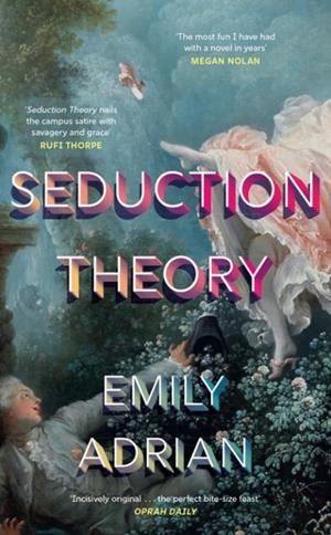 SEDUCTION THEORY : THE SMART, FUNNY, DELICIOUS CAMPUS NOVEL THAT EVERYONE IS TALKING ABOUT | 9781399631235 | EMILY ADRIAN