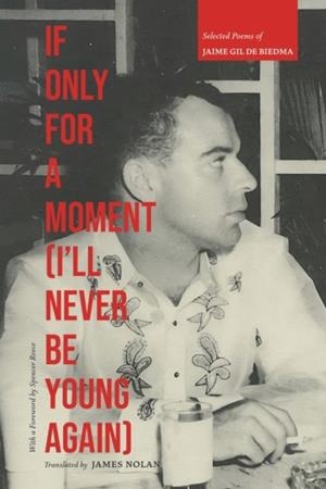 IF ONLY FOR A MOMENT (I'LL NEVER BE YOUNG AGAIN) : SELECTED POEMS OF JAIME GIL DE BIEDMA | 9798987589052 | GIL DE BIEDMA JAIME