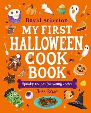 MY FIRST HALLOWEEN COOK BOOK: SPOOKY RECIPES FOR YOUNG COOKS : A HALLOWEEN TREAT FOR YOUNG BAKERS AND BUDDING CHEFS - CUTE, COZY AND SPOOKY RECIPES FO | 9781529524819 | DAVID ATHERTON