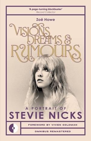 VISIONS, DREAMS AND RUMOURS : A PORTRAIT OF STEVIE NICKS | 9781917274074 | ZOE HOWE