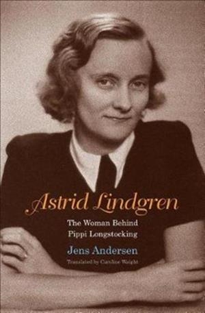 ASTRID LINDGREN : THE WOMAN BEHIND PIPPI LONGSTOCKING | 9780300226102 | JENS ANDERSEN