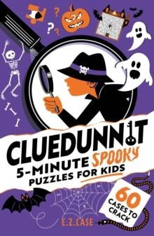 CLUEDUNNIT: 5-MINUTE SPOOKY PUZZLES FOR KIDS | 9781526367785 | E.Z. CASE